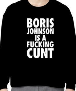 Boris Johnson Is A Fucking Cunt Official Shirt