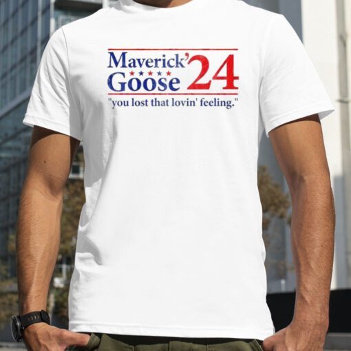 Maverick Goose 2024 You Lost That Lovin’ Feeling T-Shirt