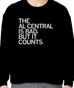 The Al Central Is Bad But It Counts 2023 Shirt