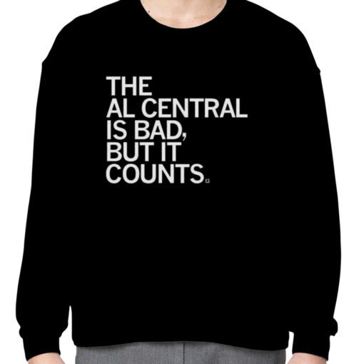 The Al Central Is Bad But It Counts 2023 Shirt