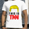 Trump This Is TNN Funny Shirts