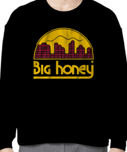 BIG HONEY FUNNY SHIRT