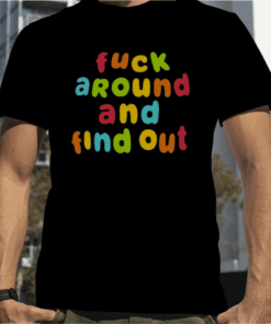 Spencer's Fuck Around and Find Out Funny T-Shirt