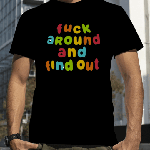 Spencer's Fuck Around and Find Out Funny T-Shirt