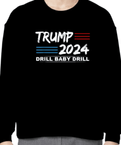 Trump 2024 Drill Baby Drill 4th Of July Independence Day Shirts