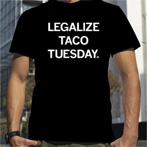 Legalize Taco Tuesday Gift T-Shirt