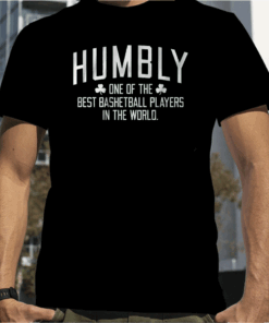 HUMBLY ONE OF THE BEST BASKETBALL PLAYERS IN THE WORLD TEE SHIRTS