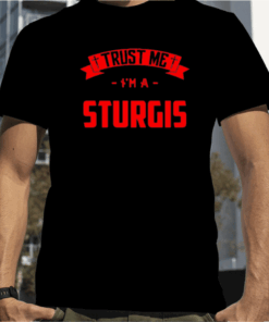 Trust Me Im A Sturgis Middle Name Birthday Family Shirt