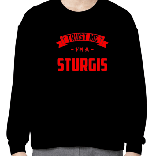 Trust Me Im A Sturgis Middle Name Birthday Family Shirt