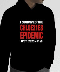 I Survived The Chloe21e8 Epidemic Tpot Tee Shirt