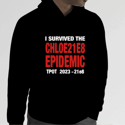 I Survived The Chloe21e8 Epidemic Tpot Tee Shirt