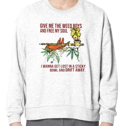 Weed give me the weed boys and free my soul vintage shirt