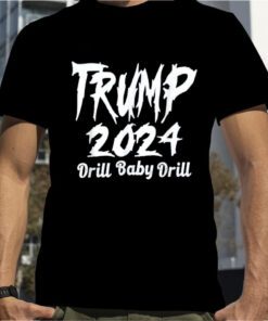 Trump 2024 Drill Baby Drill 4th Of July Patriotic Official Shirt