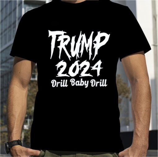 Trump 2024 Drill Baby Drill 4th Of July Patriotic Official Shirt