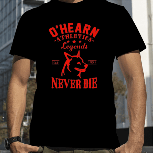 O'hearn Athletics Legends Never Die Mikeohearnlifestyle 2023 Shirt