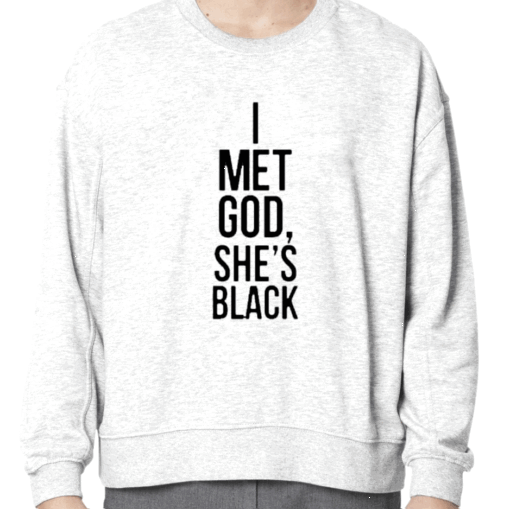 I Met God She's Black Tee Shirt