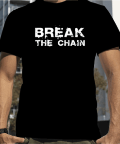 Break The Chain Tee Shirts