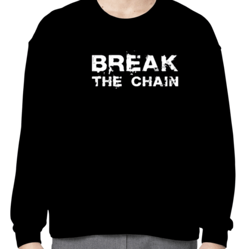 Break The Chain Tee Shirts