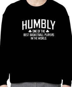 Humbly One Of The Best Basketball Players In The World Shirts