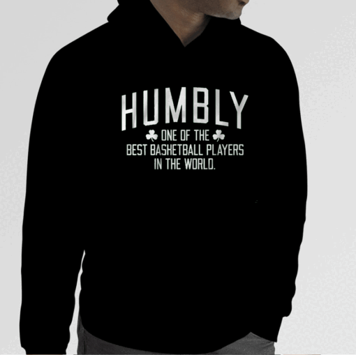 HUMBLY ONE OF THE BEST BASKETBALL PLAYERS IN THE WORLD TEE SHIRTS