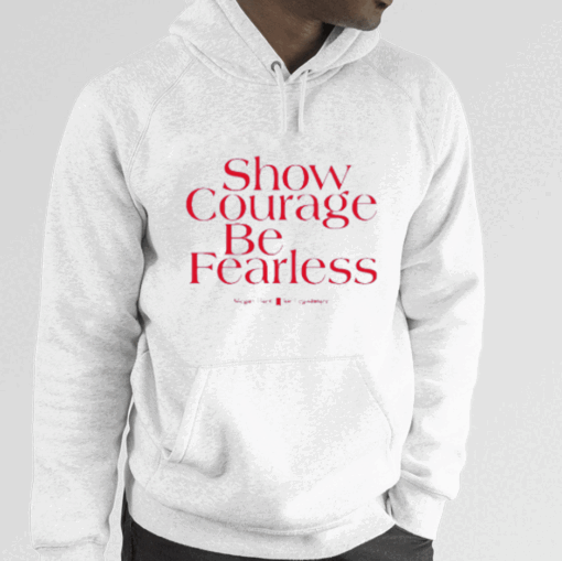 Show Courage Be Fearless Megan Hunt For Legislature 2023 Shirts