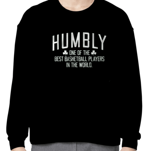 HUMBLY ONE OF THE BEST BASKETBALL PLAYERS IN THE WORLD TEE SHIRTS