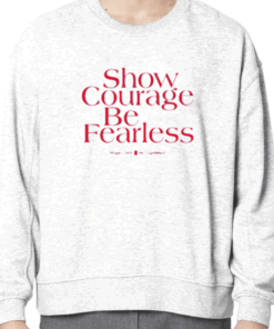 Show Courage Be Fearless Megan Hunt For Legislature 2023 Shirts