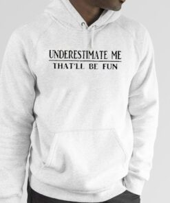 Women Underestimate Me That’ll Be Fun Retro Shirt