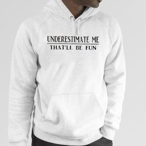 Women Underestimate Me That’ll Be Fun Retro Shirt