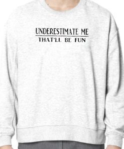 Women Underestimate Me That’ll Be Fun Retro Shirt