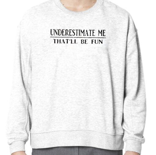 Women Underestimate Me That’ll Be Fun Retro Shirt