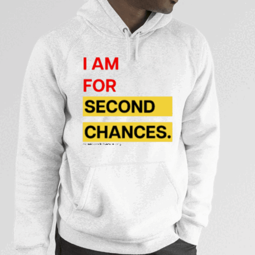 I Am For Second Chances Shirts