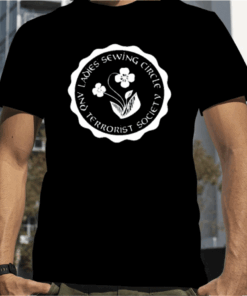 Ladies Sewing Circle And Terrorist Society 2023 T-Shirt