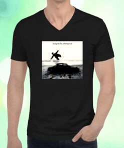 Being Hit By A Foreign Car TShirt
