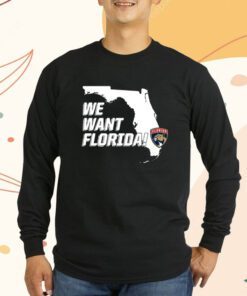 We Want Florida Florida Panthers T-Shirt
