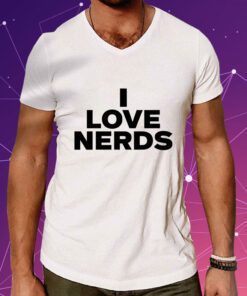 I love nerds t-shirt