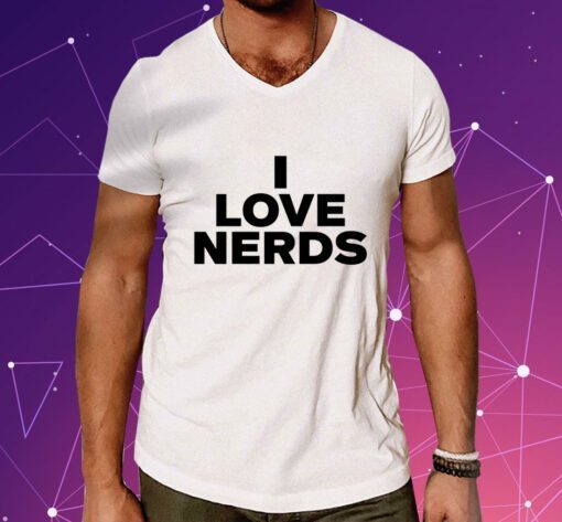 I love nerds t-shirt