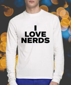 I love nerds t-shirt