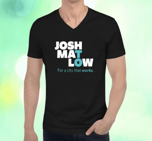 Josh Mat Low For A City That Works Shirts