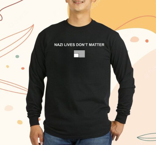 Nazi Lives Don’t Matter Shirts