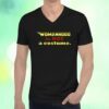 Womanhood Is Not A Costume Shirts