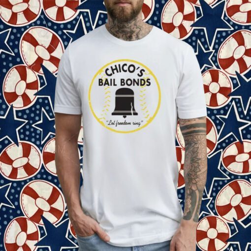 Chico’s Bail Bonds Let Freedom Ring Tee Shirt