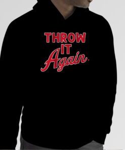 THROW IT AGAIN TSHIRT