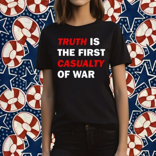 Truth Is The First Casualty Of War Classic Shirt