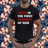 Truth Is The First Casualty Of War Classic Shirt