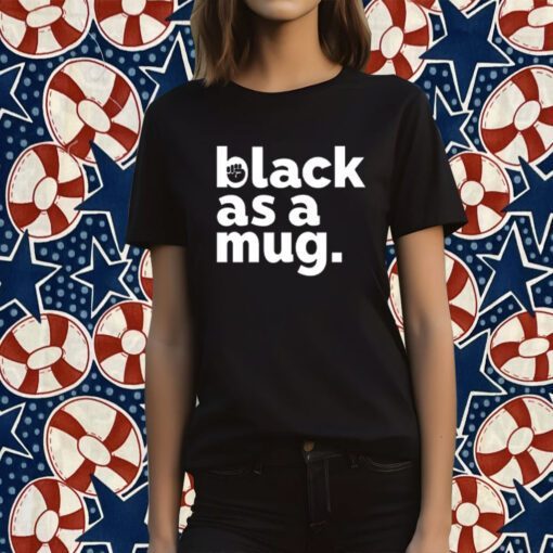 Black As A Mug Shirt Urrea51 Store Tee Shirt