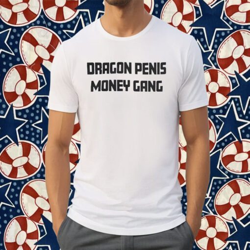 Dragon Penis Money Gang 2023 Shirt