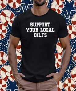 Kurt Of Support Your Local Dilfs Tee Shirt