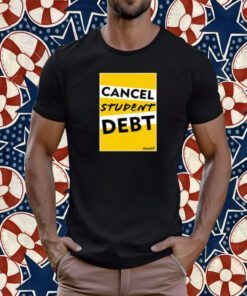 Cancel Student Debt Gift Shirt