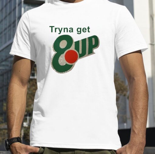 Ybwifeandgirl Tryna Get 8Up Tee Shirt